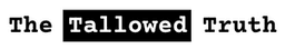 The Tallowed Truth Logo